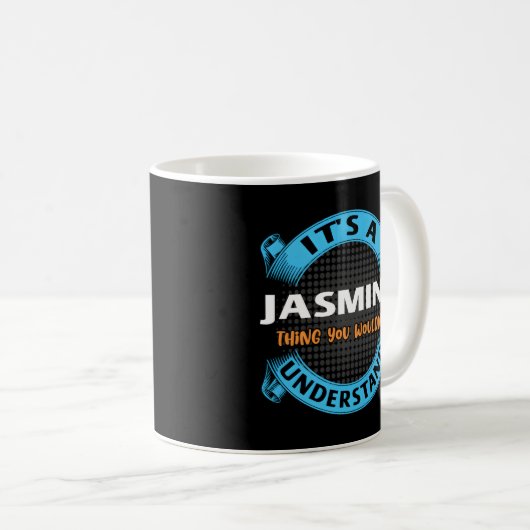 Mug C'Est Une Chose De Jasmin Que Vous Ne Comprendriez (Devant droit)