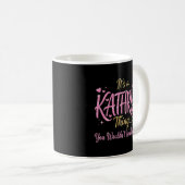 Mug C'est une chose de Kathryn que vous ne comprendrie (Devant droit)