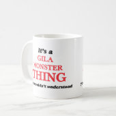 Mug C'est une chose de monstre de Gila, vous ne (Devant gauche)