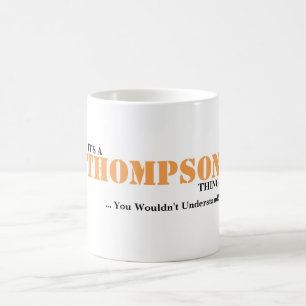 Mug C'est UNE CHOSE de THOMPSON ! Vous ne comprendriez