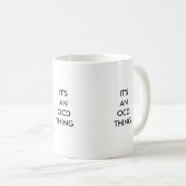 Mug C'est UNE CHOSE d'OCD, CHOSE d'IT'SAN OCD, IL est (Devant droit)