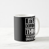 Mug C'Est Une Chose Dominique Que Vous Ne Comprendriez (Devant droit)