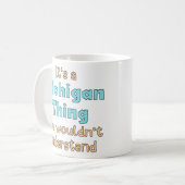 Mug C'est une chose du Michigan (Devant gauche)