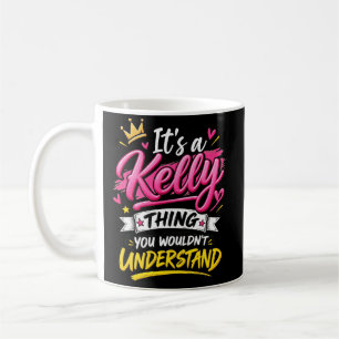 Mug C'est une chose Kelly que vous ne comprendriez pas