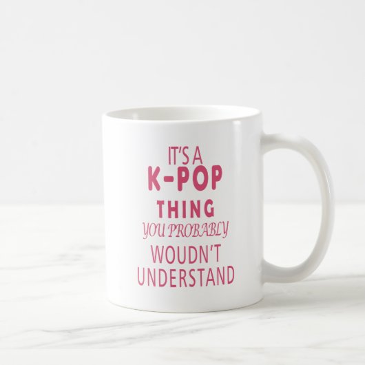 Mug C'est une chose KPOP que vous ne comprendriez prob (Droite)