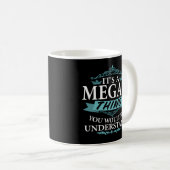 Mug C'Est Une Chose Mégane Que Vous Ne Comprendriez Pa (Devant droit)