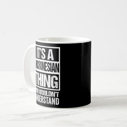 Mug C'Est Une Chose Micronésienne Que Vous Ne Comprend (Devant gauche)