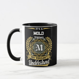 Mug C'est une Chose MOLD que Vous Ne Comprendrez Jamai