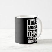 Mug C'Est Une Chose Morgan Que Vous Ne Comprendriez Pa (Devant droit)