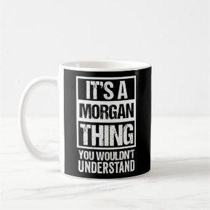 Mug C'Est Une Chose Morgan Que Vous Ne Comprendriez Pa