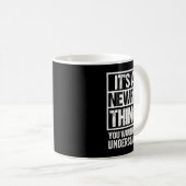 Mug C'Est Une Chose Nouvelle Que Vous Ne Comprendriez (Devant droit)