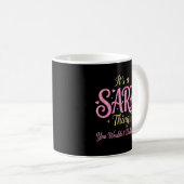 Mug C'est une Chose Sara que Vous Ne Comprendrez Pas (Devant droit)