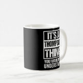 Mug C'Est Une Chose Thompson Que Tu Ne Comprendrais Pa (Devant droit)