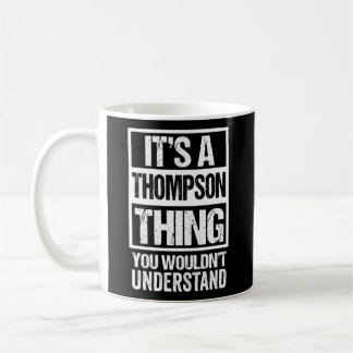 Mug C'Est Une Chose Thompson Que Tu Ne Comprendrais Pa