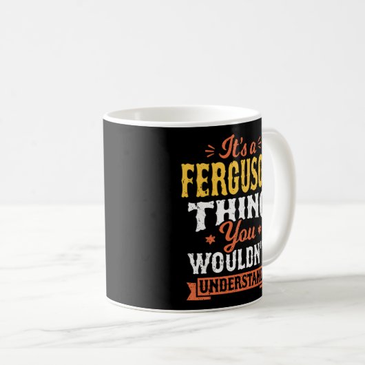 Mug C'Est Une Ferguson Que Vous Ne Comprendriez Pas Le (Devant droit)