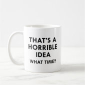 Mug C'est une idée horrible (Gauche)