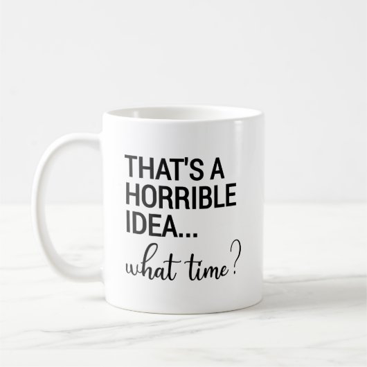 Mug C'est une idée horrible à quelle heure ? (Gauche)