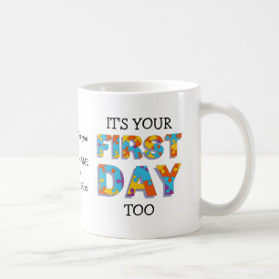 Mug C'EST VOTRE PREMIER JOUR AUSSI enseignant au paren