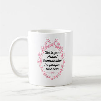 Mug C'est votre rappel annuel que je suis ravi que vou