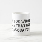 Mug C'Était Ce Sasquatch (Centre)