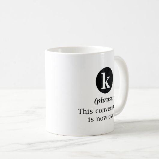 Mug Cette Conversation Est Maintenant Terminée (Devant droit)