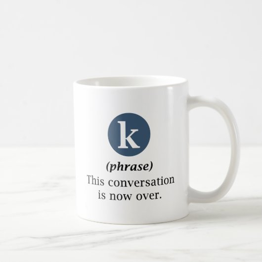 Mug Cette Conversation Est Maintenant Terminée (Droite)