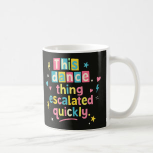 Mug Cette histoire de danse a rapidement dégénéré