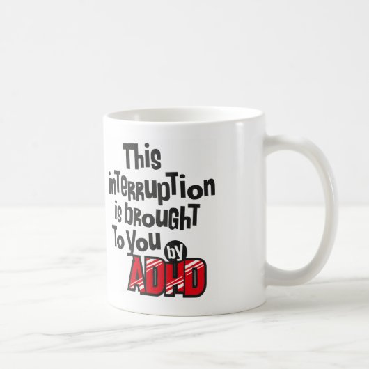 Mug Cette interruption vous est apportée par TDAH ! (Droite)