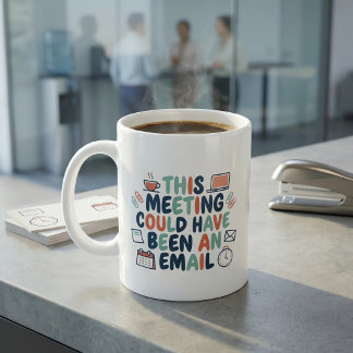 Mug Cette réunion aurait pu être un e-mail drôle du bu