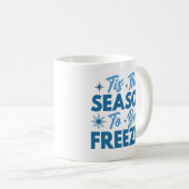 Mug Cette saison pour être Freezin - Hiver amusant (Devant droit)
