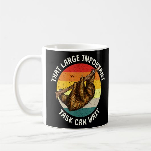 Mug Cette Tâche Importante Peut Attendre Sloth Coworke (Gauche)