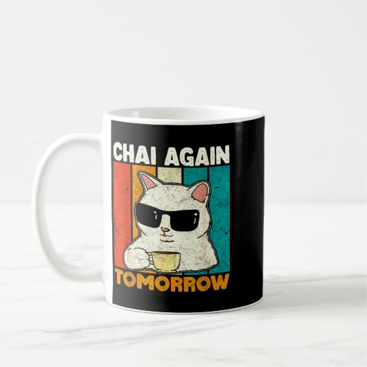 Mug Chai Again Tomorrow Funny Chai Tea Lovers Coffee A (Gauche)