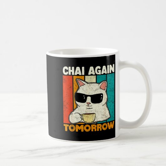 Mug Chai Again Tomorrow Funny Chai Tea Lovers Coffee A (Droite)
