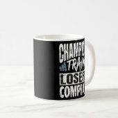 Mug Champions Train Losers Plainte Bodybuilding Fitne (Devant droit)