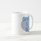 Mug Changer Ou Décéder Le Slogan De Récupération (Devant droit)