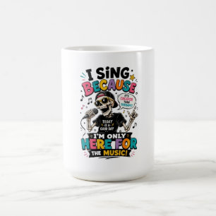 Mug Chanteur squelette drôle “Je ne suis ici que pour