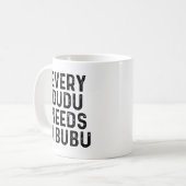 Mug Chaque Dudu a besoin d'un Bubu Citation drôle pour (Devant gauche)
