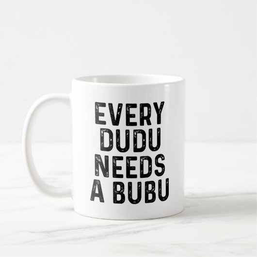 Mug Chaque Dudu a besoin d'un Bubu Citation drôle pour (Gauche)