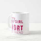 Mug Chaque fille grande a besoin d'un meilleur ami (Devant gauche)