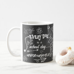 Mug Chaque jour est un jour d'école Professeur drôle a
