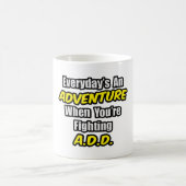 Mug Chaque jour est une aventure...A.D.D. (Centre)