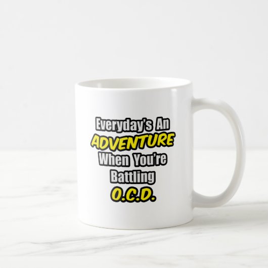 Mug Chaque jour est une aventure...OCD (Droite)