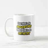Mug Chaque jour est une aventure .. Orthotiste (Gauche)
