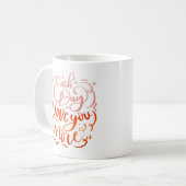 Mug chaque jour je t'aime davantage (Devant gauche)
