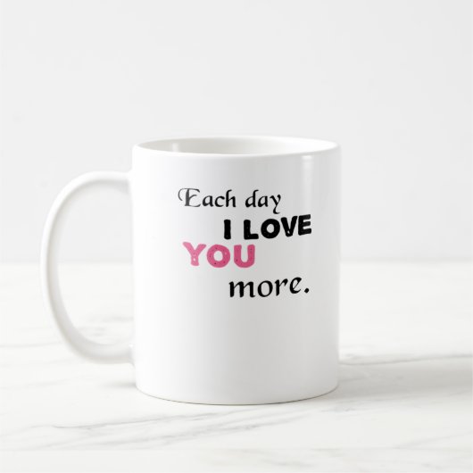 Mug Chaque jour je t'aime plus Citation sincère (Gauche)