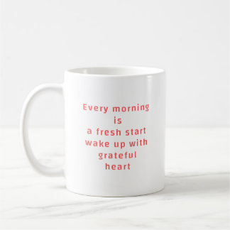 Mug Chaque matin est un nouveau départ