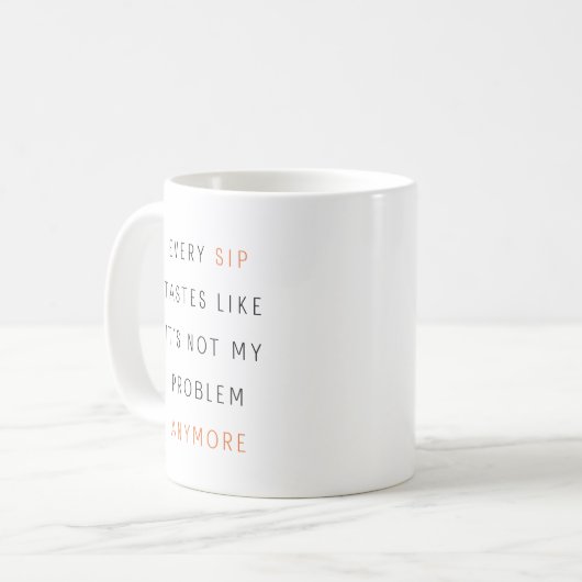 Mug Chaque Sip goûte comme ce n'est plus mon problème (Devant gauche)