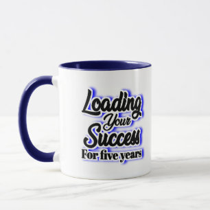 Mug Chargement De Votre Succès Pendant Cinq Ans - Moti