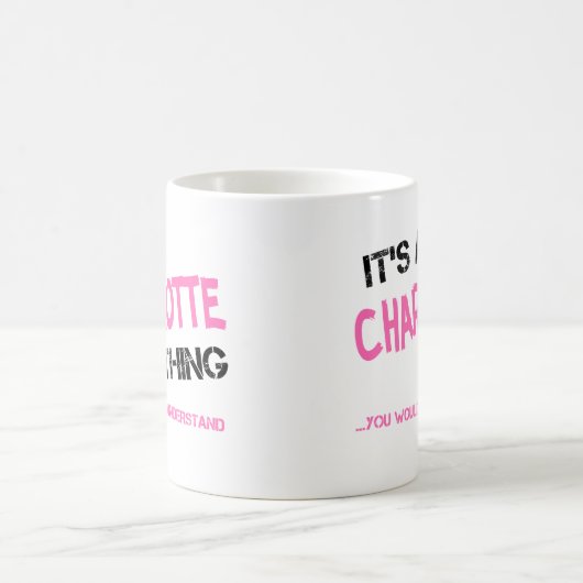 Mug Charlotte, tu ne comprendrais pas le nom (Centre)