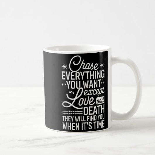 Mug Chase Everything You Want Except Love And Death En (Droite)